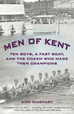 Men of Kent: Ten Boys, A Fast Boat, and the Coach Who Made Them Champions